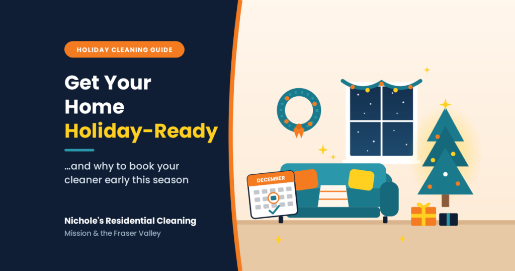 How to Get Your Home Holiday-Ready (and Why to Book Your Cleaner Early)